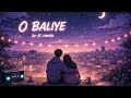 O BALIYE Lo Fi Remix Hindi LoFi Songs Chill Night Vibes Relaxing Music