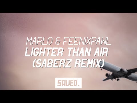 MaRLo & Feenixpawl - Lighter Than Air (SaberZ Extended Remix)