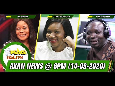 Akan News @ 6pm On Peace 104.3 FM (14/09/2020)
