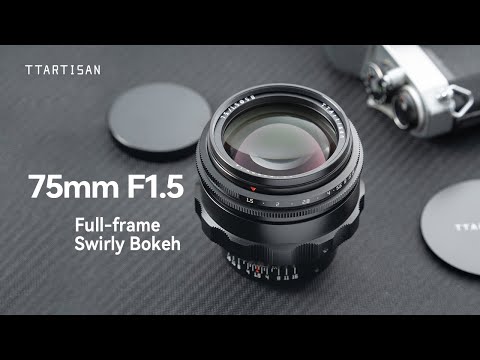 TTArtisan New 75mm f/1.5 Full Frame Swirly Bokeh Lens