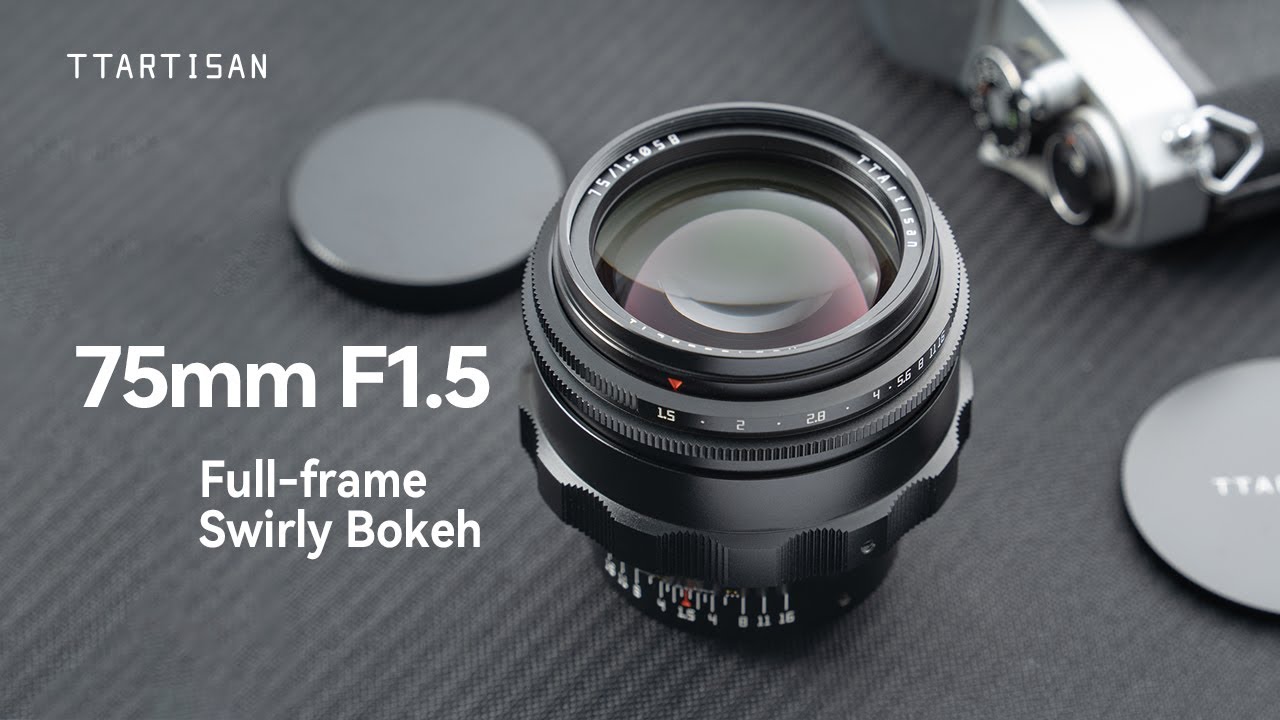 YouTube video - TTArtisan New 75mm f/1.5 Full Frame Swirly Bokeh Lens