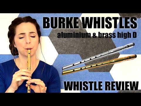 BURKE HIGH D WHISTLES - BRASS VS ALUMINIUM - TIN WHISTLE REVIEW