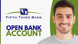 How To Open A Fifth Third Bank Account - Step by Step