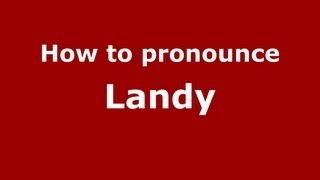 How to pronounce Landy
