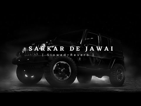 Sarkar De Jawai | Alfaaz [ Slowed+Reverb ]