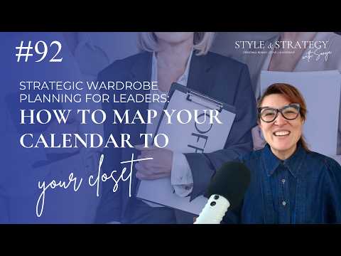 92: Strategic Wardrobe Planning for Leaders: How to Map Your Calendar to Your Closet
