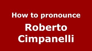 How to pronounce Roberto Cimpanelli