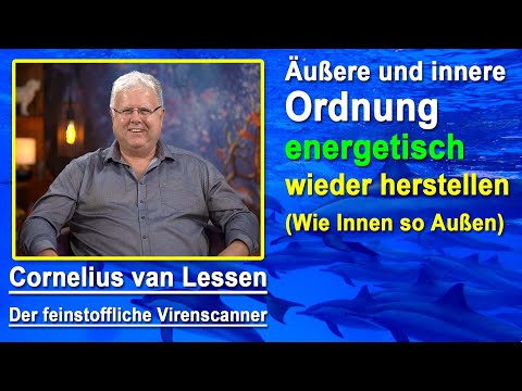 Äußere & Innere Ordnung energetisch wiederherstellen (Wie Innen so Außen) | Cornelius van Lessen