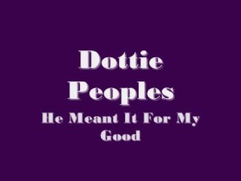 Dottie Peoples - He Meant It For My Good