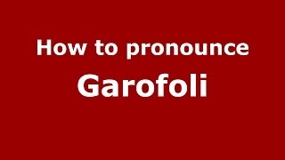 How to pronounce Garofoli
