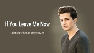 Charlie Puth - If You Leave Me Now (feat. Boyz ll Men) [Lyrics, subtitled(Субтитры)]