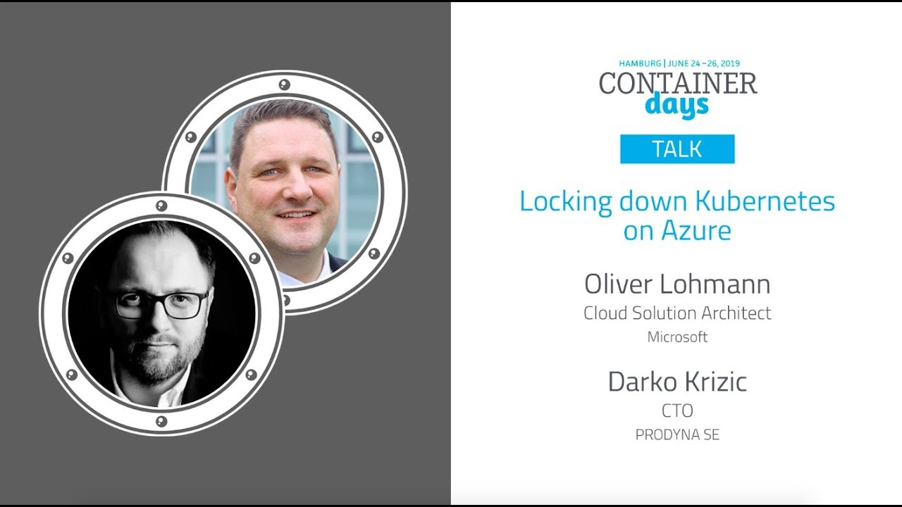 Locking down Kubernetes on Azure - Oliver Lohmann & Darko Krizic