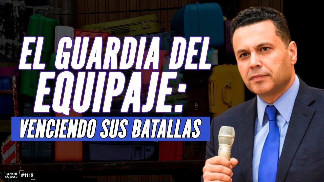 El GUARDIA DEL EQUIPAJE: VENCIENDO SUS BATALLAS