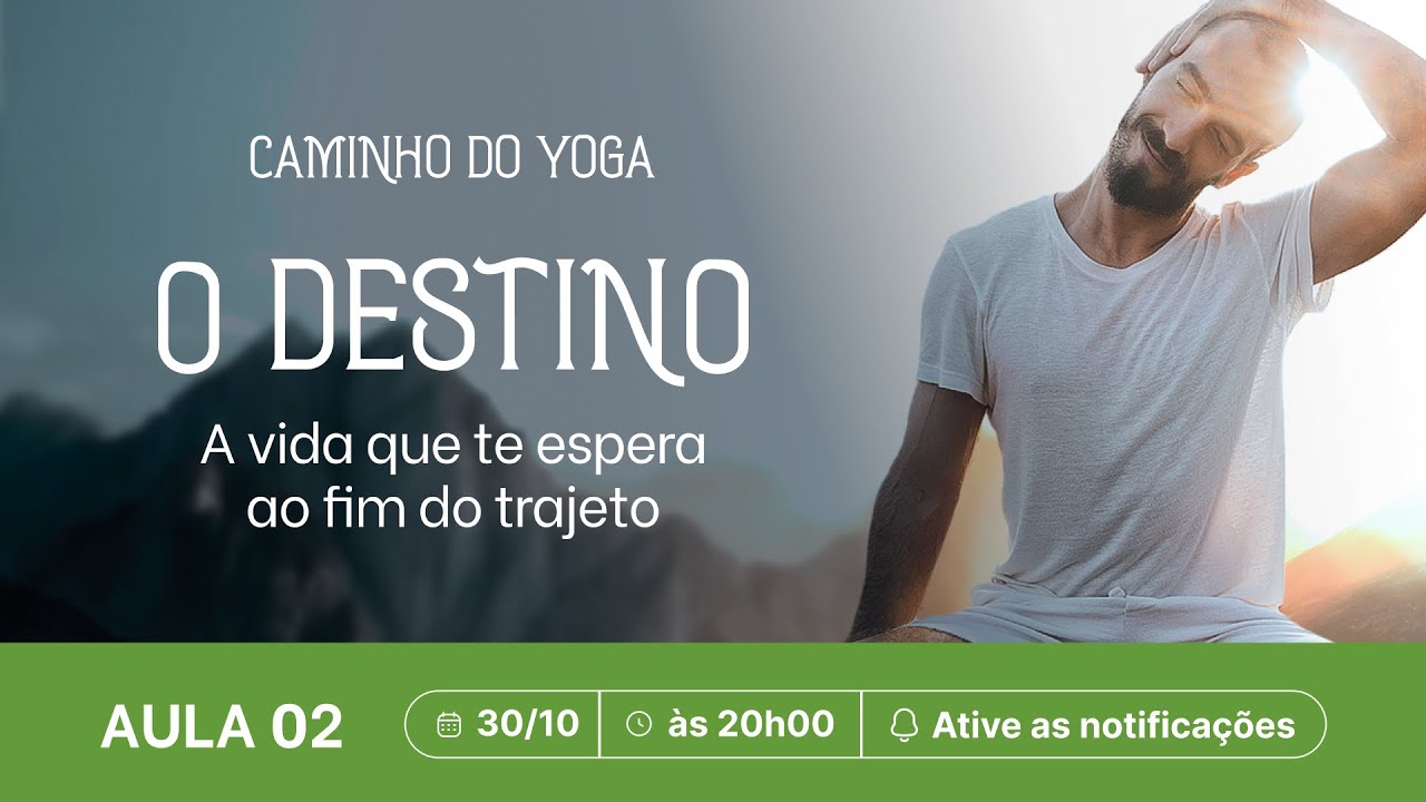 O Destino - A vida que te espera ao fim do trajeto - Aula 02 - 30/10/2024