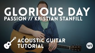 Glorious Day (Passion, Kristian Stanfill) - acoustic guitar tutorial