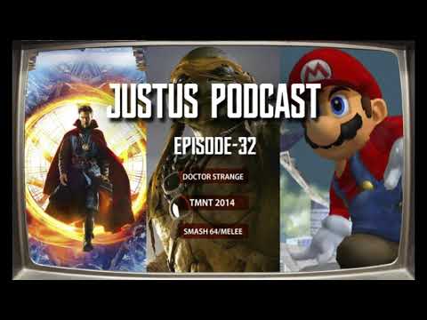 JUSTUS PODCAST Episode 32: Doctor Strange, TMNT 2014, Smash64/Melee