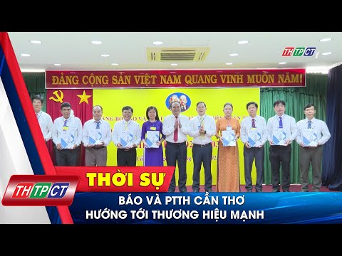 Báo và PTTH Cần Thơ hướng tới thương hiệu mạnh – THTPCT