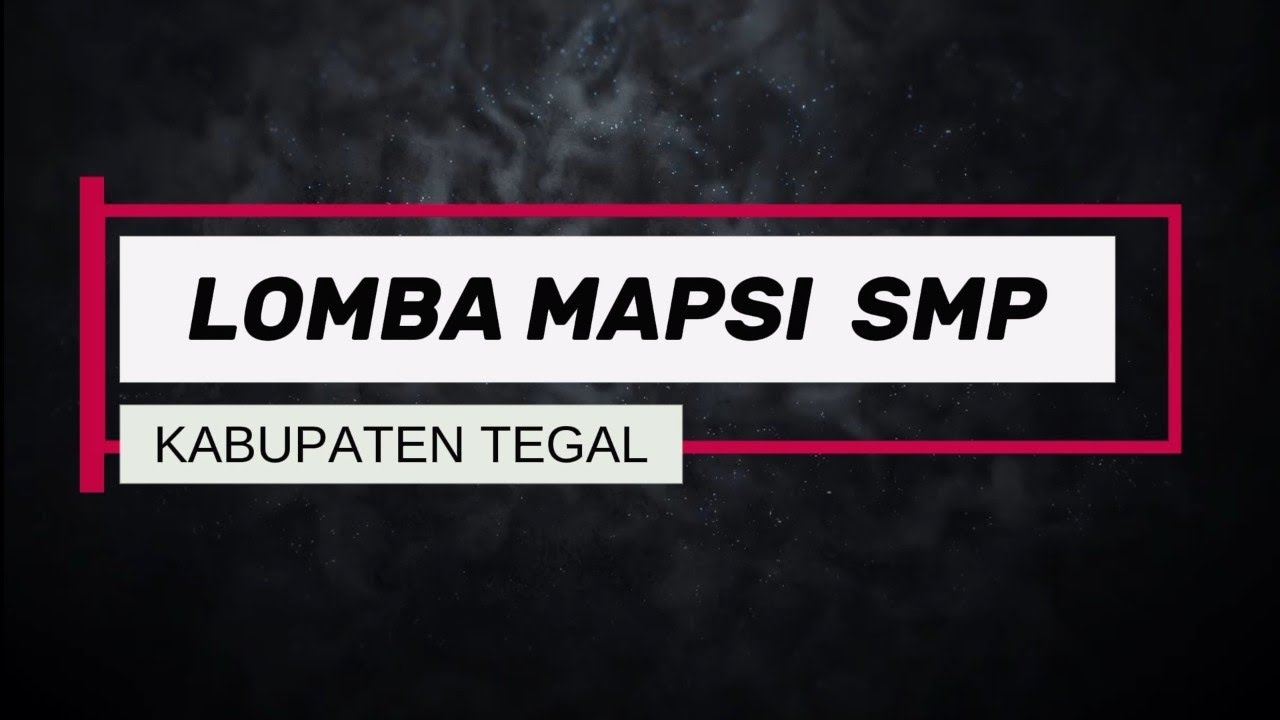 Lomba MAPSI Tingkat SMP Kab. Tegal Tahun 2025