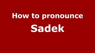 How to pronounce Sadek