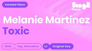 Melanie Martinez - Toxic (Karaoke Piano)