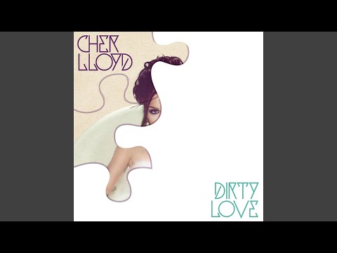 Dirty Love - Cher Lloyd