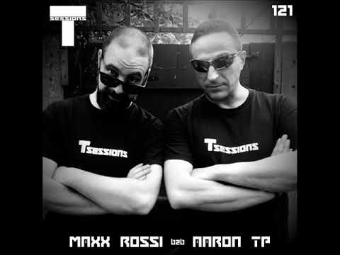 T SESSIONS 121 - MAXX ROSSI B2B AARON TP