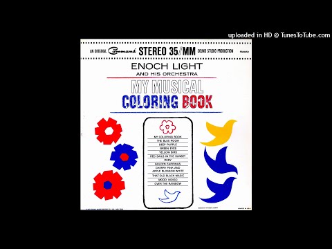 Enoch Light And His Orchestra - My Musical Coloring Book ©1963 [Long Play Command - RS848SD]