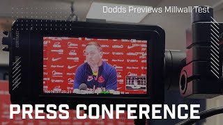 We're expecting a tough test | Dodds Previews Millwall Test | Press Conference