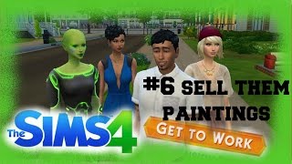 #6 SELL THEM PAINTINGS | Sims 4 Get To Work Gameplay