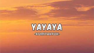 Download lagu YAYAYA  - KUMIYAKYUK - VIDEO LIRIK mp3