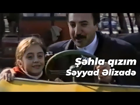 Səyyad Əlizadə - Şəhla Qızım (Official Klip)