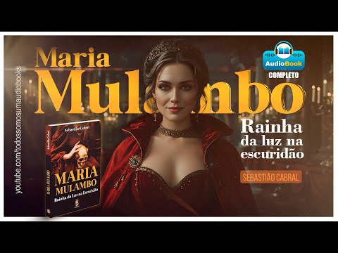 [AUDIOBOOK COMPLETO]  MARIA MULAMBO- RAINHA DA LUZ NA ESCURIDÃO