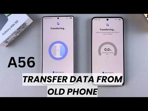 How To Transfer data From Old Phone To Samsung Galaxy A56