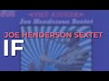 Joe Henderson Sextet - If (Official Audio)