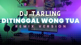 Download lagu DJ Tarling Jadul 'DITINGGAL WONG TUA' Remix Version mp3