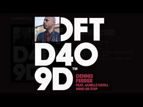Dennis Ferrer featuring Janelle Kroll 'Mind Ur Step' (Original Mix)