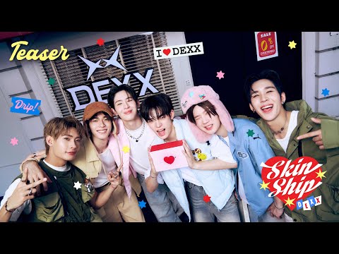 DEXX - SKINSHIP | MV Teaser