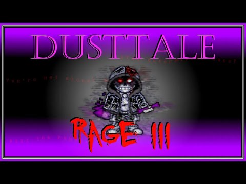 Reupload: Dusttale - Rage III