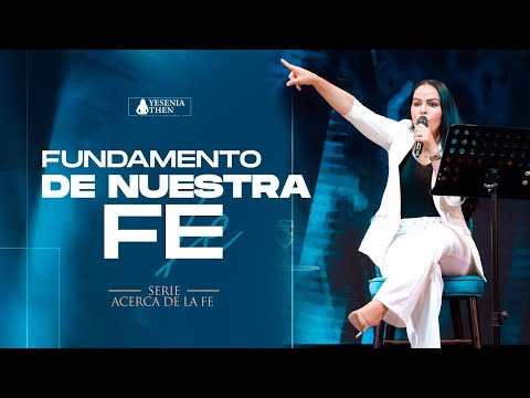 Pastora Yesenia Then | Fundamento de Nuestra Fe (Serie: Acerca de La Fe)