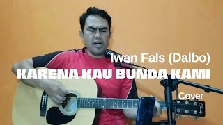 Download lagu Karena Kau Bunda Kami//Iwan Fals (Dalbo)//Cover @tedymaryana mp3
