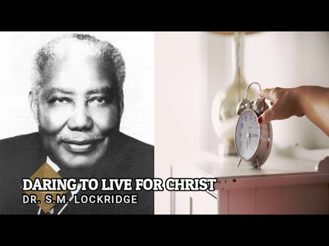 Dr. S.M.  Lockridge - Daring to Live For Christ - Full Sermon