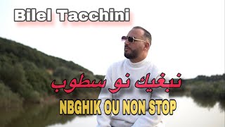 Bilel Tacchini .Nbghik w Non Stop