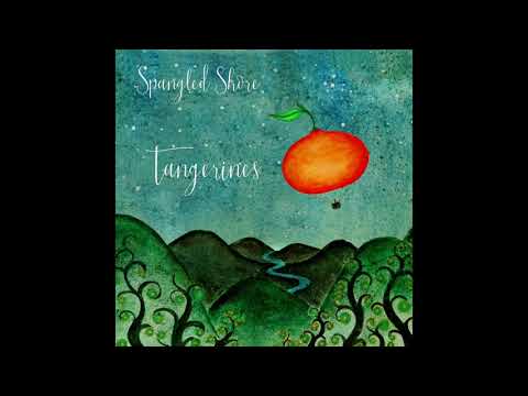 Spangled Shore - Tangerines Official Audio