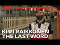 Kimi Raikkonen: The Last Word | A Farewell F1 Interview