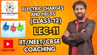 Electric Charges and Fields| Class 12 Physics Chapter 1 | NEET JEE | Digital Physics Academy LEC 11