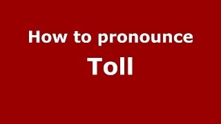 How to pronounce Toll