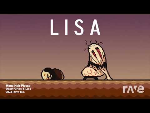 MEN`S HAIR PLEASE | LISA: the Painful & Death Grips | RAVE DJ MASHUP