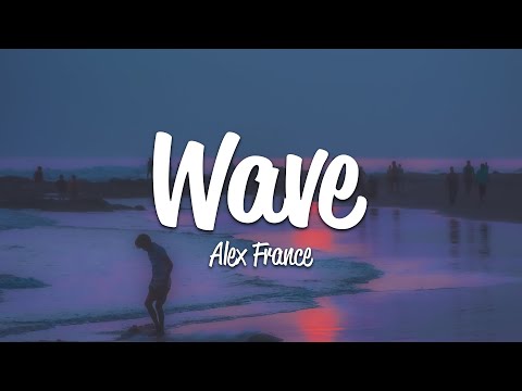 Alex France - Wave (Lyrics)