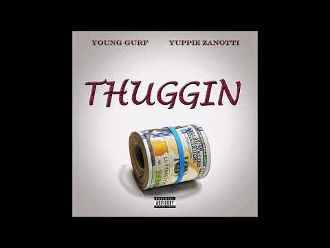 Young Gurf & Yuppie Zanotti - Thuggin