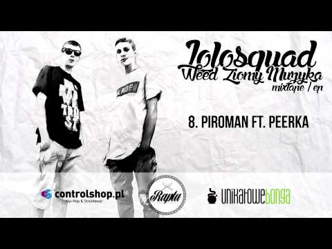 8.Lolosquad - Piroman (ft. Peerka)